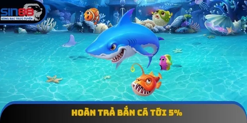 Khuyến mãi hoàn trả lên đến 5% khi tham gia bắn cá Khuyến mãi hoàn trả lên đến 5% khi tham gia bắn cá