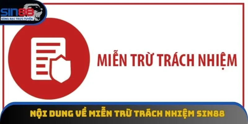 Nội dung về miễn trừ trách nhiệm Sin88 Nội dung về miễn trừ trách nhiệm Sin88