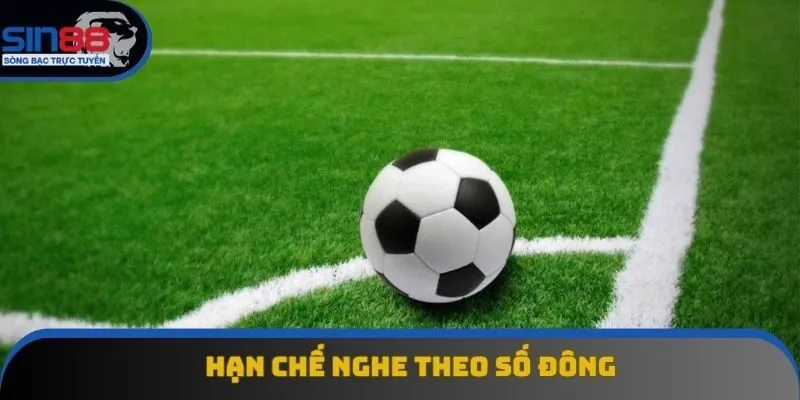 Hạn chế nghe theo số đông